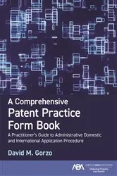 Book cover of A Comprehensive Patent Practice Form Book by David M. Gorzo