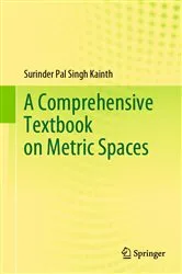 Book cover of A Comprehensive Textbook on Metric Spaces by Surinder Pal Singh Kainth