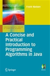 Book cover of A Concise and Practical Introduction to Programming Algorithms in Java by Frank Nielsen
