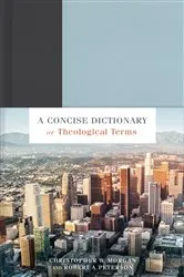 Book cover of A Concise Dictionary of Theological Terms by Christopher W. Morgan
