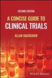 Book cover of A Concise Guide to Clinical Trials (2nd ed.) by Allan Hackshaw
