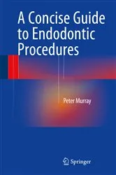 Book cover of A Concise Guide to Endodontic Procedures by Peter Murray