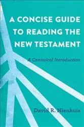 Book cover of A Concise Guide to Reading the New Testament by David R. Nienhuis