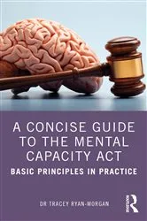 Book cover of A Concise Guide to the Mental Capacity Act by Dr Tracey Ryan-Morgan