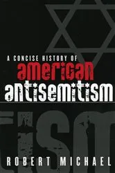 Book cover of A Concise History of American Antisemitism by Robert Michael