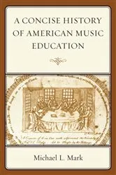Book cover of A Concise History of American Music Education by Michael Mark