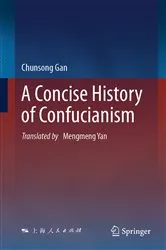 Book cover of A Concise History of Confucianism by Chunsong Gan