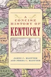 Book cover of A Concise History of Kentucky by James C. Klotter