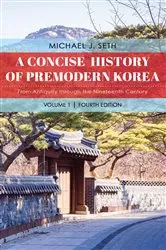 Book cover of A Concise History of Premodern Korea (4th ed.) by Michael J. Seth