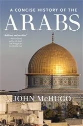 Book cover of A Concise History of the Arabs by John McHugo