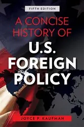 Book cover of A Concise History of U.S. Foreign Policy (5th ed.) by Joyce P. Kaufman