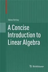 Book cover of A Concise Introduction to Linear Algebra by Géza Schay
