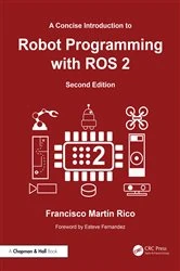 Book cover of A Concise Introduction to Robot Programming with ROS 2 (2nd ed.) by Francisco Martín Rico