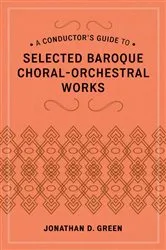 Book cover of A Conductor's Guide to Selected Baroque Choral-Orchestral Works by Jonathan D. Green