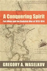 Book cover of A Conquering Spirit by Gregory A. Waselkov