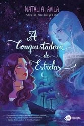 Book cover of A conquistadora de estrelas by Natalia Avila