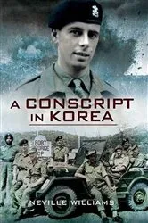 Book cover of A Conscript in Korea by Neville Williams