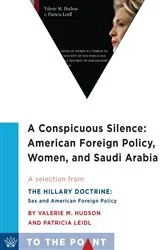 Book cover of A Conspicuous Silence: American Foreign Policy, Women, and Saudi Arabia by Valerie M. Hudson