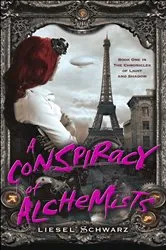 Book cover of A Conspiracy of Alchemists by Liesel Schwarz