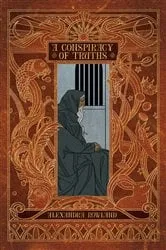 Book cover of A Conspiracy of Truths by Alexandra Rowland