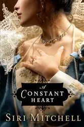Book cover of A Constant Heart by Siri Mitchell