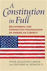 Book cover of A Constitution in Full by Peter Augustine Lawler