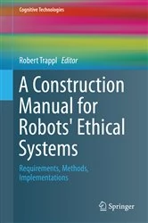 Book cover of A Construction Manual for Robots' Ethical Systems by Robert Trappl