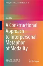 Book cover of A Constructional Approach to Interpersonal Metaphor of Modality by Jian Hu