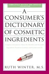 Book cover of A Consumer's Dictionary of Cosmetic Ingredients, 7th Edition by Ruth Winter