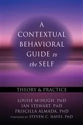 Book cover of A Contextual Behavioral Guide to the Self by Louise McHugh