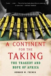Book cover of A Continent for the Taking by Howard W. French