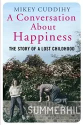 Book cover of A Conversation About Happiness by Mikey Cuddihy