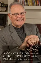Book cover of A Conversation about Ohio University and the Presidency, 1975–1994 by Charles J. Ping