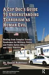 Book cover of A Cop Doc's Guide to Understanding Terrorism as Human Evil by Daniel Rudofossi