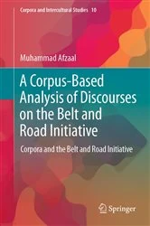 Book cover of A Corpus-Based Analysis of Discourses on the Belt and Road Initiative by Muhammad Afzaal