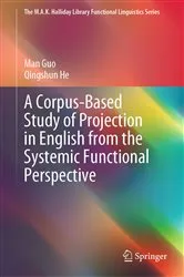 Book cover of A Corpus-Based Study of Projection in English from the Systemic Functional Perspective by Man Guo