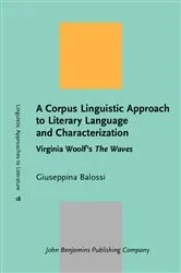 Book cover of A Corpus Linguistic Approach to Literary Language and Characterization by Giuseppina Balossi