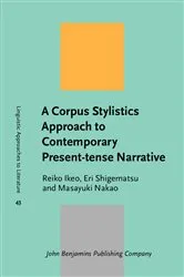 Book cover of A Corpus Stylistics Approach to Contemporary Present-tense Narrative by Reiko Ikeo