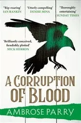 Book cover of A Corruption of Blood by Ambrose Parry