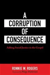 Book cover of A Corruption of Consequence by Ronnie W. Rogers