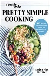 Book cover of A Couple Cooks | Pretty Simple Cooking by Sonja Overhiser