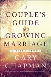 Book cover of A Couple's Guide to a Growing Marriage (3rd ed.) by Gary Chapman