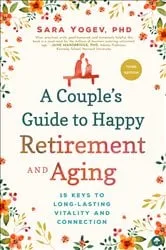 Book cover of A Couple's Guide to Happy Retirement And Aging by Sara Yogev