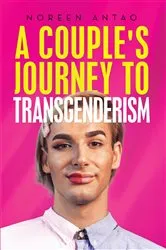 Book cover of A couple's Journey to transgenderism by Noreen Antao