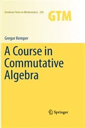 Book cover of A Course in Commutative Algebra by Gregor Kemper