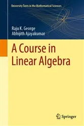 Book cover of A Course in Linear Algebra by Raju K. George