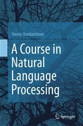 Book cover of A Course in Natural Language Processing by Yannis Haralambous