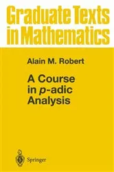 Book cover of A Course in p-adic Analysis by Alain M. Robert