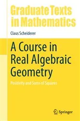 Book cover of A Course in Real Algebraic Geometry by Claus Scheiderer