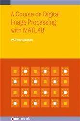 Book cover of A Course on Digital Image Processing with MATLAB® by P K Thiruvikraman